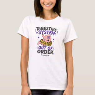 Digestive System Out of Order T-Shirt
