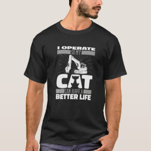 Digger Cat Heavy Equipment Excavate Excavator Ope T-Shirt
