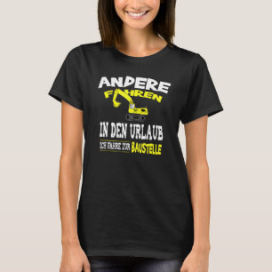 Digger Driver   Saying Construction Site Instead O T-Shirt