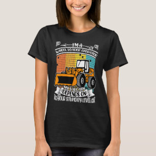 Digger Loader Operator Construction Worker Heavy E T-Shirt