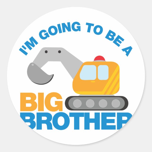 Digger Truck Going To Be A Big Brother Classic Round Sticker (Front)