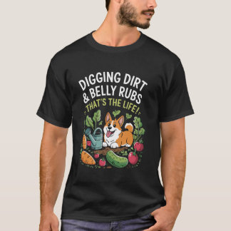 Digging Dirt & Belly Rubs Funny Corgi Gardening Do T-Shirt