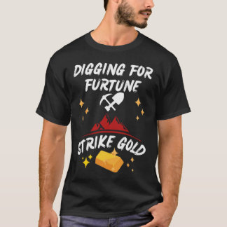 Digging for Fortune Strike Gold T-Shirt