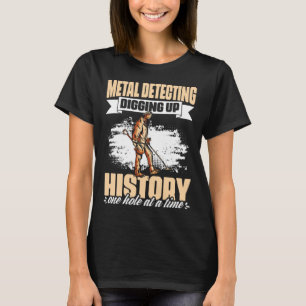 Digging History Treasure Hunting Detectorist Metal T-Shirt