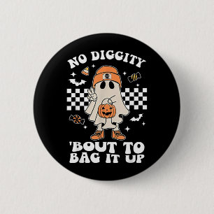Diggity Bout To Bag Up Halloween Spooky Ghost 6 Cm Round Badge