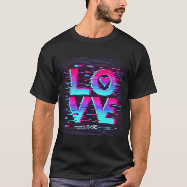 Digital Glitch Love Effect T-Shirt (Front)