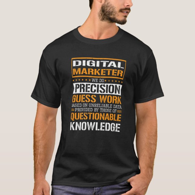 Digital Marketer We Do Precision Guesswork   T-Shirt (Front)