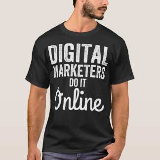 Digital Marketing Strategy  Digital Marketers Do I T-Shirt