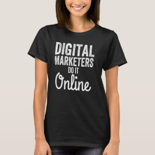 Digital Marketing Strategy Digital Marketers Do It T-Shirt