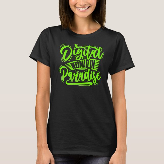 Digital Nomad In Paradise Self Employed  Freelance T-Shirt (Front)