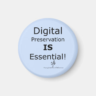 Digital Preservation IS Essential! Magnet
