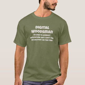 Digital Woodsman Connects to Nature Humorous Text T-Shirt
