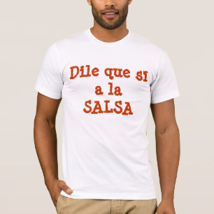 Dile que sí a la SALSA T-Shirt