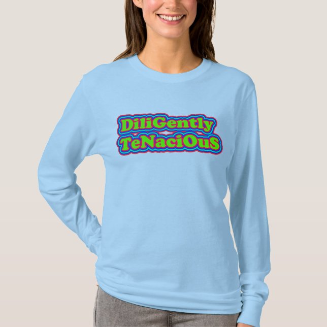 Diligently Tenacious: with bright colours T-Shirt (Front)