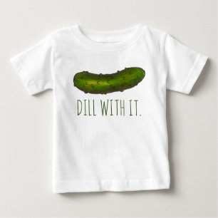 Dill (Deal) With It Funny Green Kosher Sour Pickle Baby T-Shirt