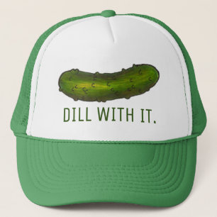 Dill (Deal) With It Green Funny Sour Deli Pickle Trucker Hat