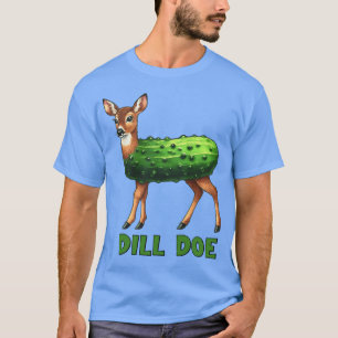 Dill Doe Funny Adult Humor Inappropriate Pickle Wo T-Shirt