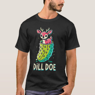 Dill Doe Funny Adult Humour Dill Pickle Deer Redne T-Shirt