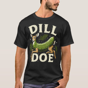 Dill Doe Funny Deer Pickle T-Shirt
