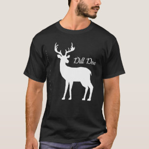 Dill Doe, Funny Dill Doe T-Shirt