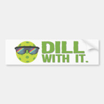 "Dill With It" Bumper Sticker