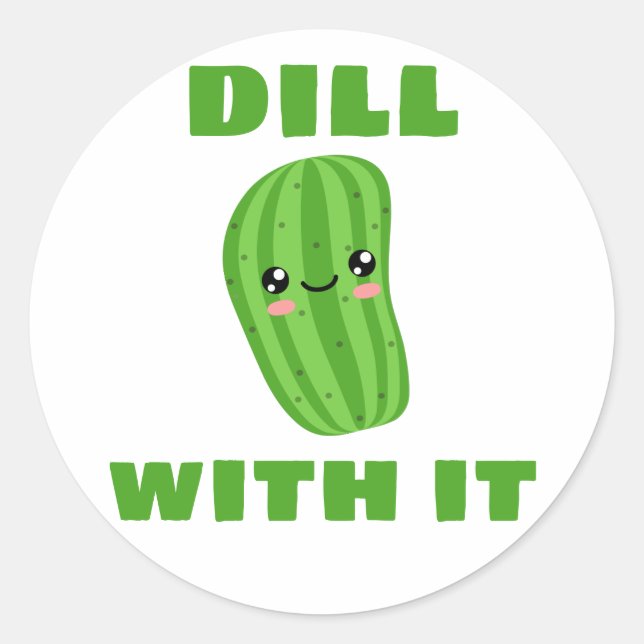 Dill with it classic round sticker (Front)