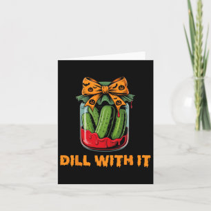 Dill With It Funny Adult Humour Pickle Jar Hallowe Card