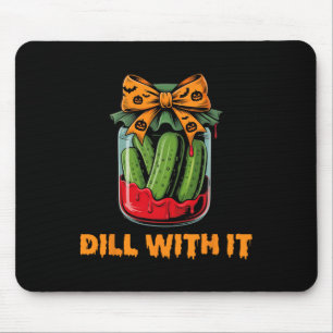 Dill With It Funny Adult Humour Pickle Jar Hallowe Mouse Mat