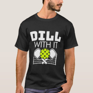 Dill With It Funny Ckleball Paddle And Net Premium T-Shirt