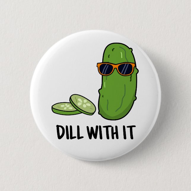 Dill With It Funny Dill Pickle Pun 6 Cm Round Badge (Front)