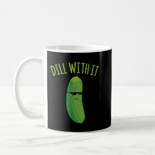 Dill With It Funny Pickle  Coffee Mug