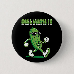Dill With It Pickle Pun 6 Cm Round Badge