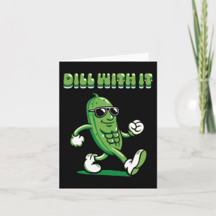 Dill With It Pickle Pun Card