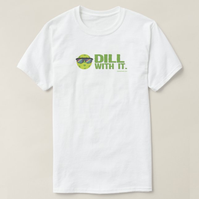 "Dill With It" Pickleball T-Shirt (Design Front)