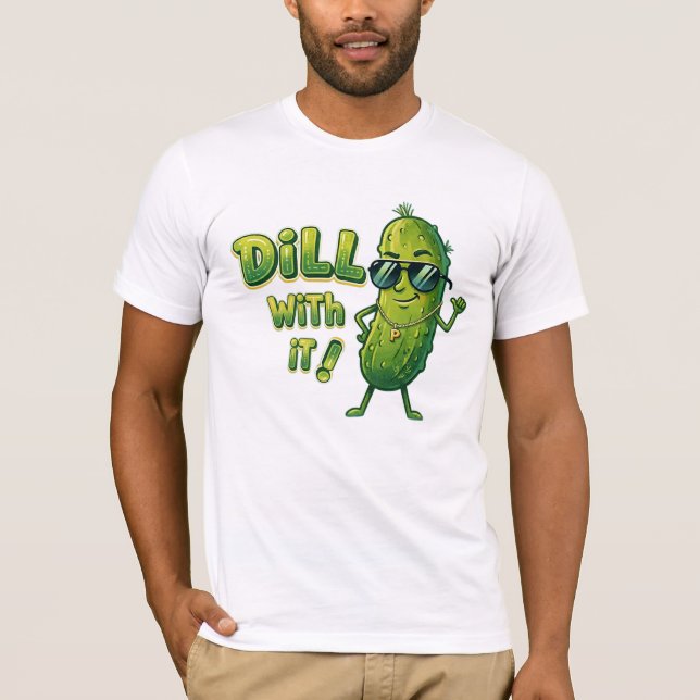 Dill With It Shirt - Funny Food Pun Tee (Front)