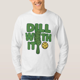 Dill With It T-Shirt