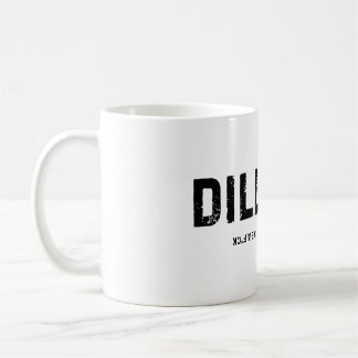 DILLIGAF  COFFEE MUG