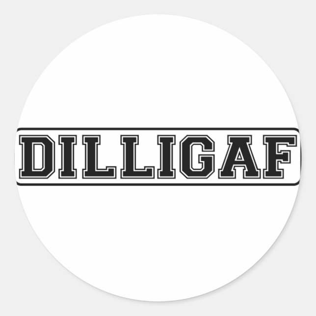 DILLIGAF – Funny rude “Do I look like I Give A” Classic Round Sticker (Front)