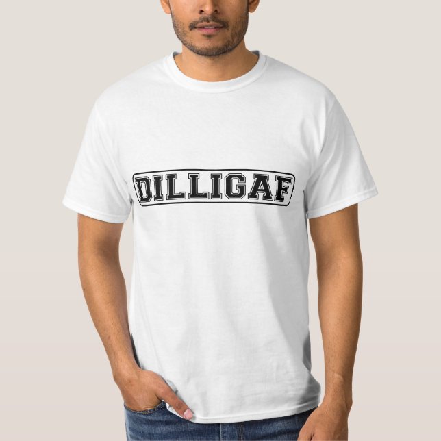 DILLIGAF – Funny rude “Do I look like I Give A” T-Shirt (Front)