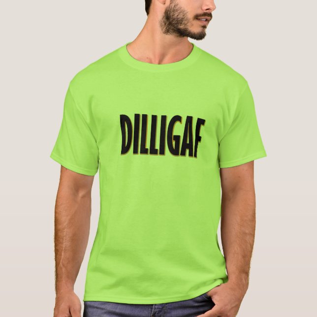 DILLIGAF T-Shirt (Front)