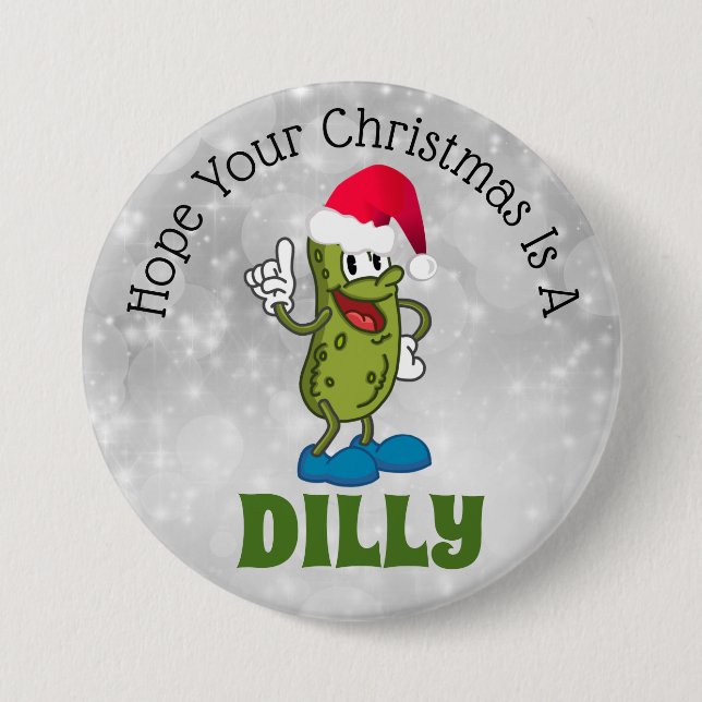Dilly Christmas Pickle Pun 3” Button (Front)