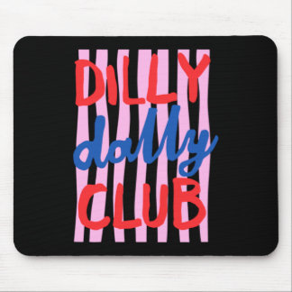 Dilly Dally Club Design Mouse Mat