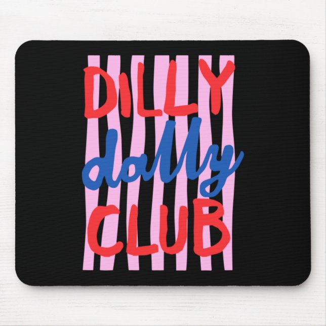 Dilly Dally Club Design Mouse Mat (Front)