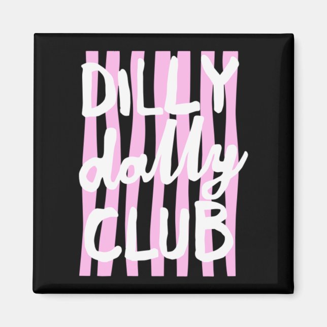Dilly Dally Club Magnet (Front)