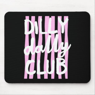 Dilly Dally Club Mouse Mat