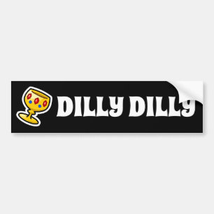 Dilly Dilly Bumper Sticker