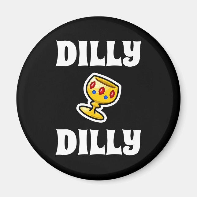 Dilly Dilly Magnet (Front)