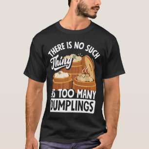 Dim Sum Dumplings Chinese Dumpling T-Shirt