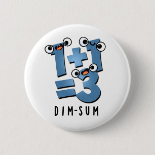Dim Sum Funny Mathematics Food Pun  6 Cm Round Badge
