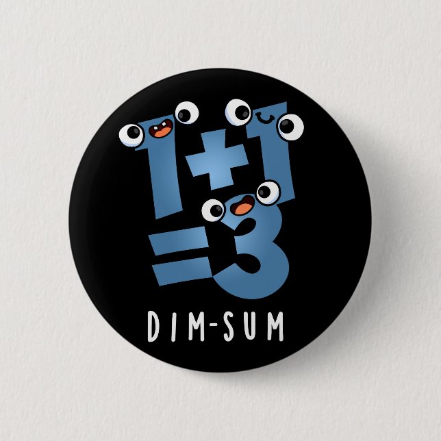 Dim Sum Funny Mathematics Food Pun Dark BG 6 Cm Round Badge (Front)